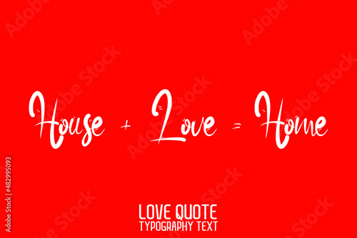 House + Love = Home Beautiful Typographic Text Love saying on Red Background