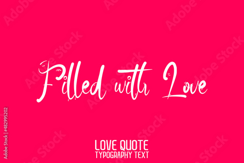 Filled with Love Beautiful Calligraphic Cursive Text on Pink Background