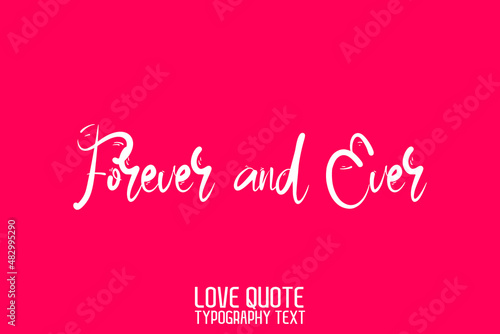 Forever and Ever.  Calligraphic Cursive Text on Pink Background