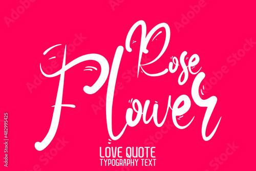 Rose Flower. Cursive Lettering on Red Background