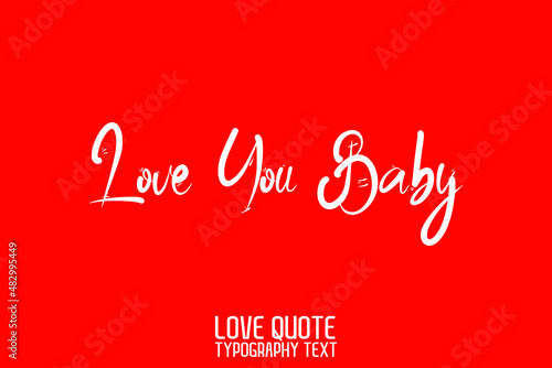 Love You Baby Beautiful Typographic Text Love saying on Red Background