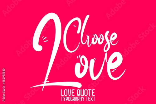 Choose Love Beautiful Calligraphic Cursive Text on Pink Background