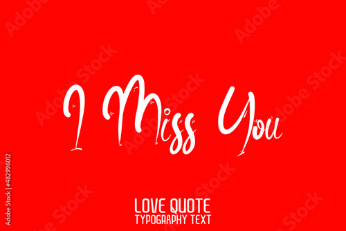 I Miss You Handwritten Modern Cursive Lettering on Red Background
