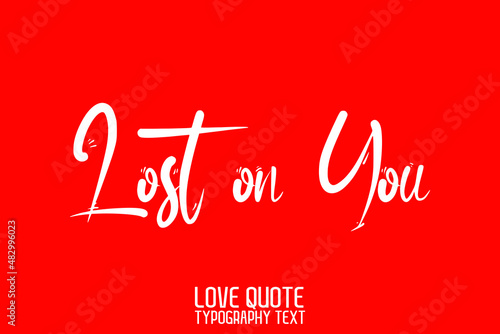 Lost on you Handwritten Modern Cursive Lettering on Red Background