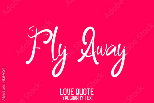 Fly Away Beautiful Cursive Text on Pink Background
