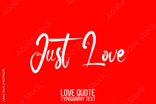 Just Love Handwritten Modern Cursive Lettering on Red Background