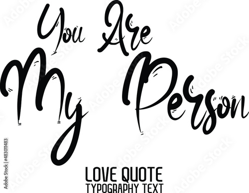 Valentine quote You Are My Person  in a trendy stylish font calligraphic style 