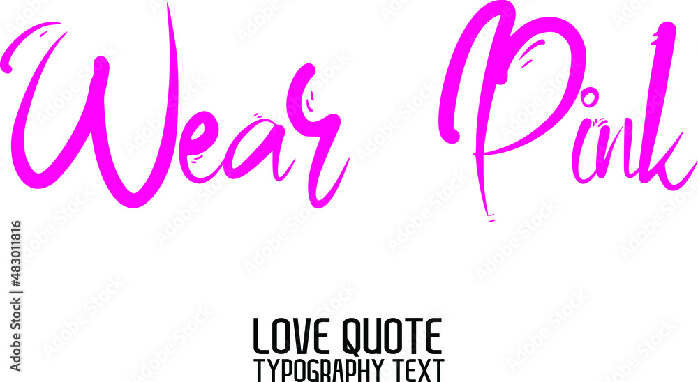 Fototapeta premium Wear Pink Beautiful Typographic Pink Color Text Love Quote
