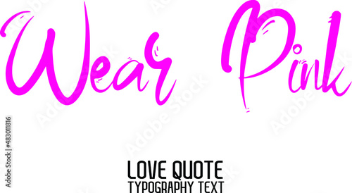 Wear Pink Beautiful Typographic Pink Color Text Love Quote