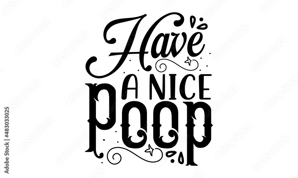 Have-a-nice-poop, Kids reminder funny bathroom poster, Perfect design for greeting cards, posters, banners, print invitations