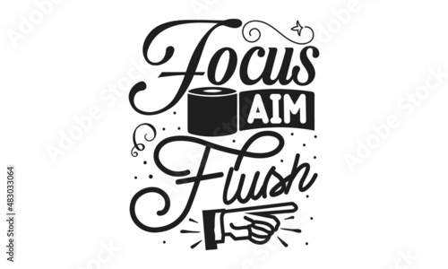 Focus-aim-flush, Hand drawn lettering card, The inscription, Vector vintage illustration