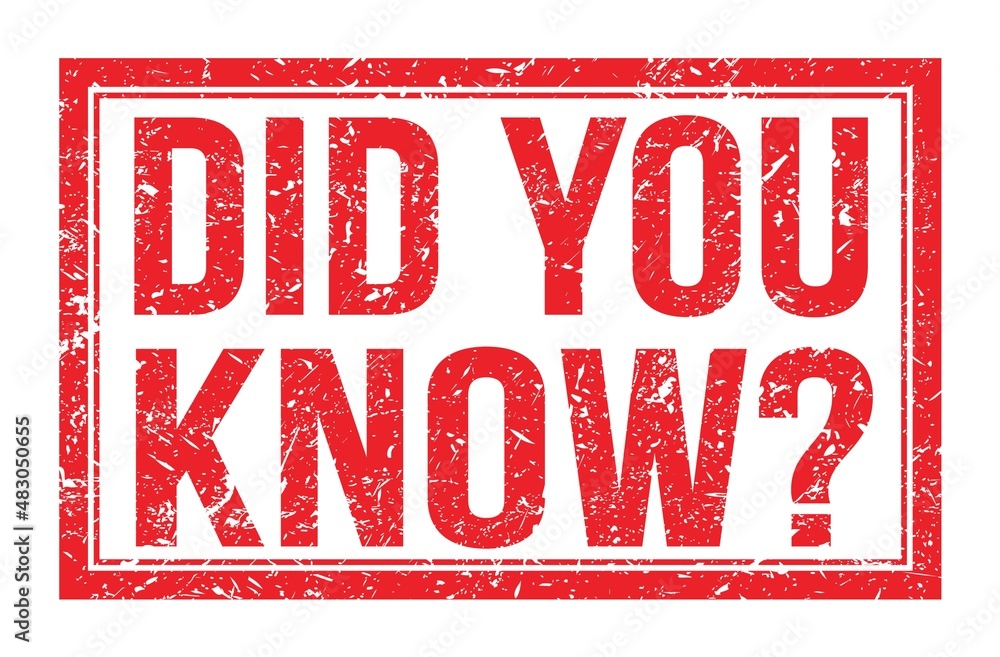 DID YOU KNOW?, words on red rectangle stamp sign DID YOU KNOW?, words on red rectangle stamp sign