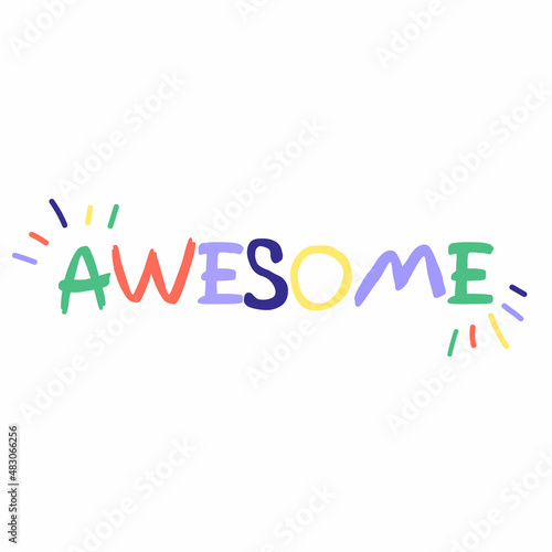 Awesome - unique hand drawn quote colorful lettering in children style. Vector print