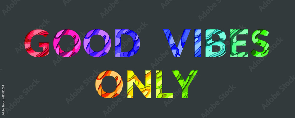 Good vibes only words quote made of paper cut multilayer font letters. Alphabet papercut typography letters making the quote phrase Good vibes only. Inspirational concept banner.