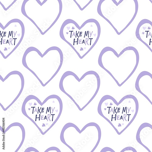 Seamless pattern with Heart shape with Take my heart inscription. Hand drawn Vector for wallpaper, wrapping, packing, packaging on white background for Valentine's day, wedding, confession of love.