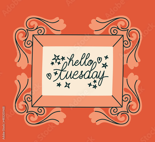 frame of hello tuesday