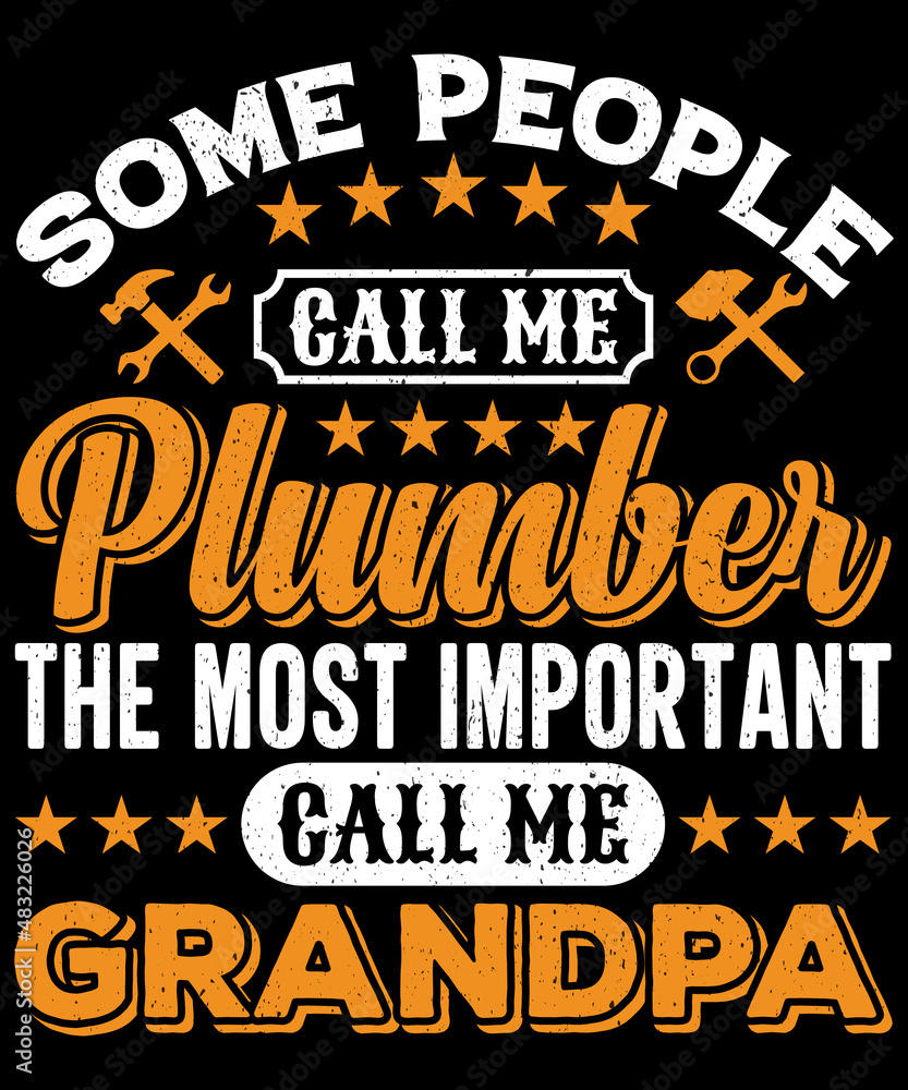 Some people call me plumber the most important call me grandpa T-shirt Design