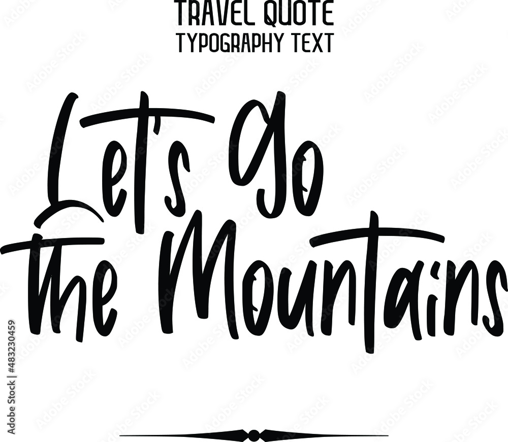 Obraz premium Let's Go the Mountains Cursive Typography Text