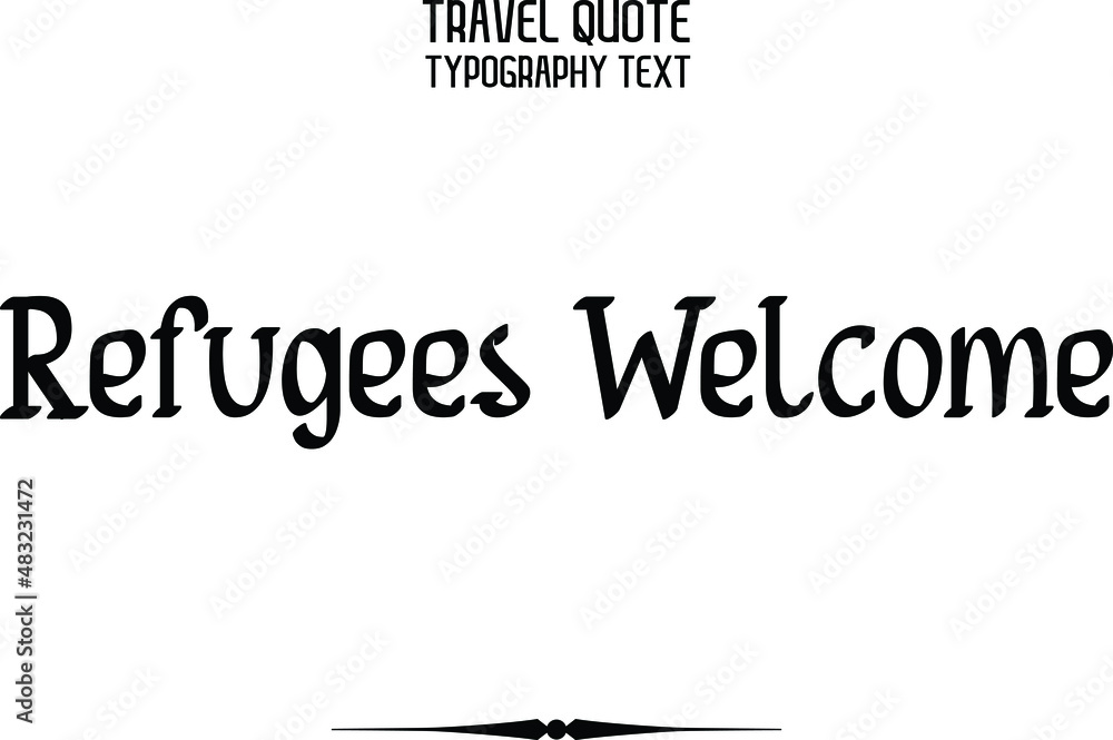 Refugees Welcome Bold Typography Vector Design