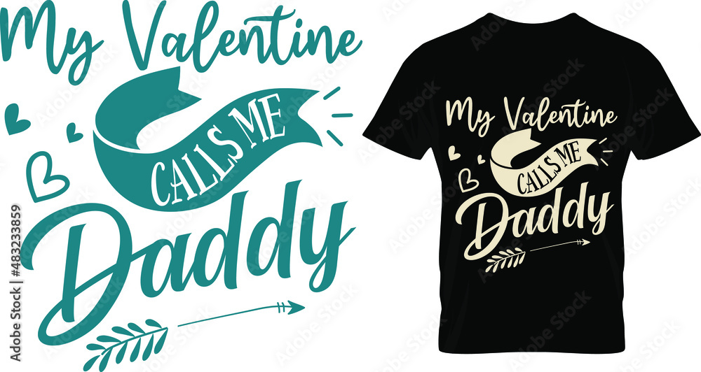 Fototapeta premium My valentine calls me daddy, Valentine's T Shirt Design Vector