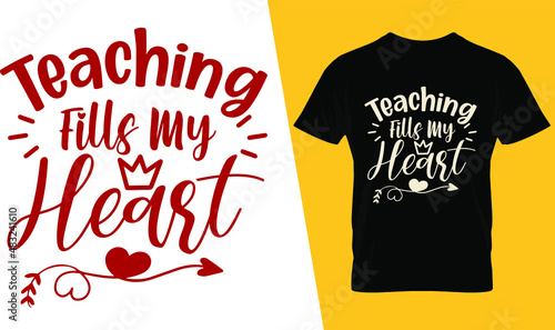 Teachings fills my heart, teacher valentine t shirt design