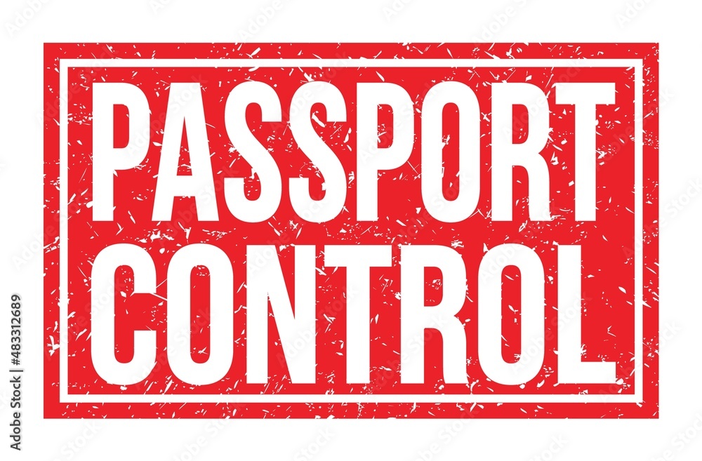 PASSPORT CONTROL, words on red rectangle stamp sign PASSPORT CONTROL, words on red rectangle stamp sign