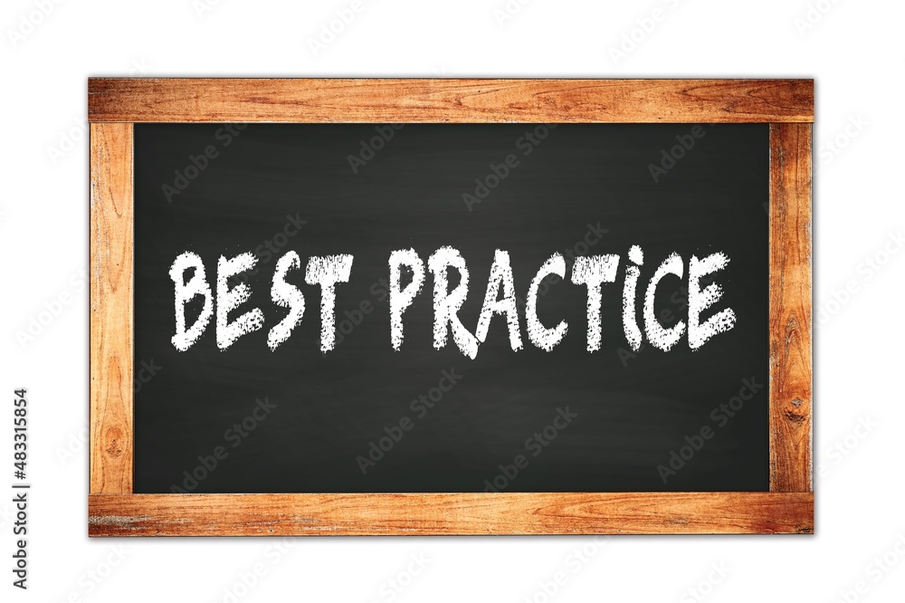 BEST PRACTICE text written on wooden frame school blackboard. BEST PRACTICE text written on wooden frame school blackboard.