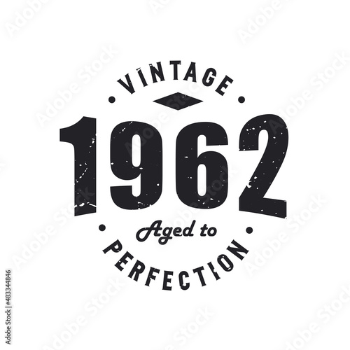 Born in 1962 Vintage Retro Birthday  Vintage 1962 Aged to Perfection