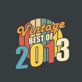 Vintage Best of 2013. 2013 Vintage Retro Birthday