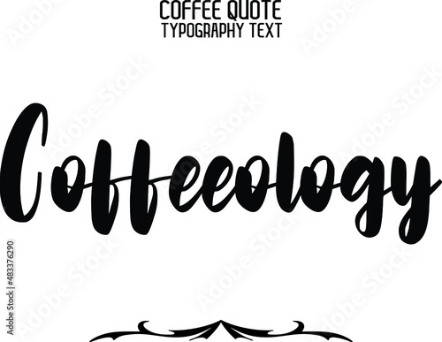 Coffeeology Stylish Handwritten Cursive Lettering Modern Typography Text Sign photo