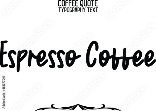 Espresso Coffee Stylish Handwritten Cursive Lettering Modern Typography Text Sign photo