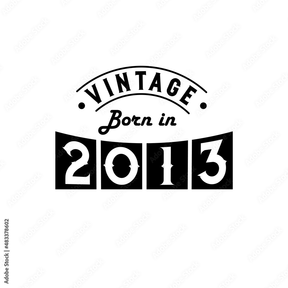Obraz premium Born in 2013 Vintage Birthday Celebration, Vintage Born in 2013