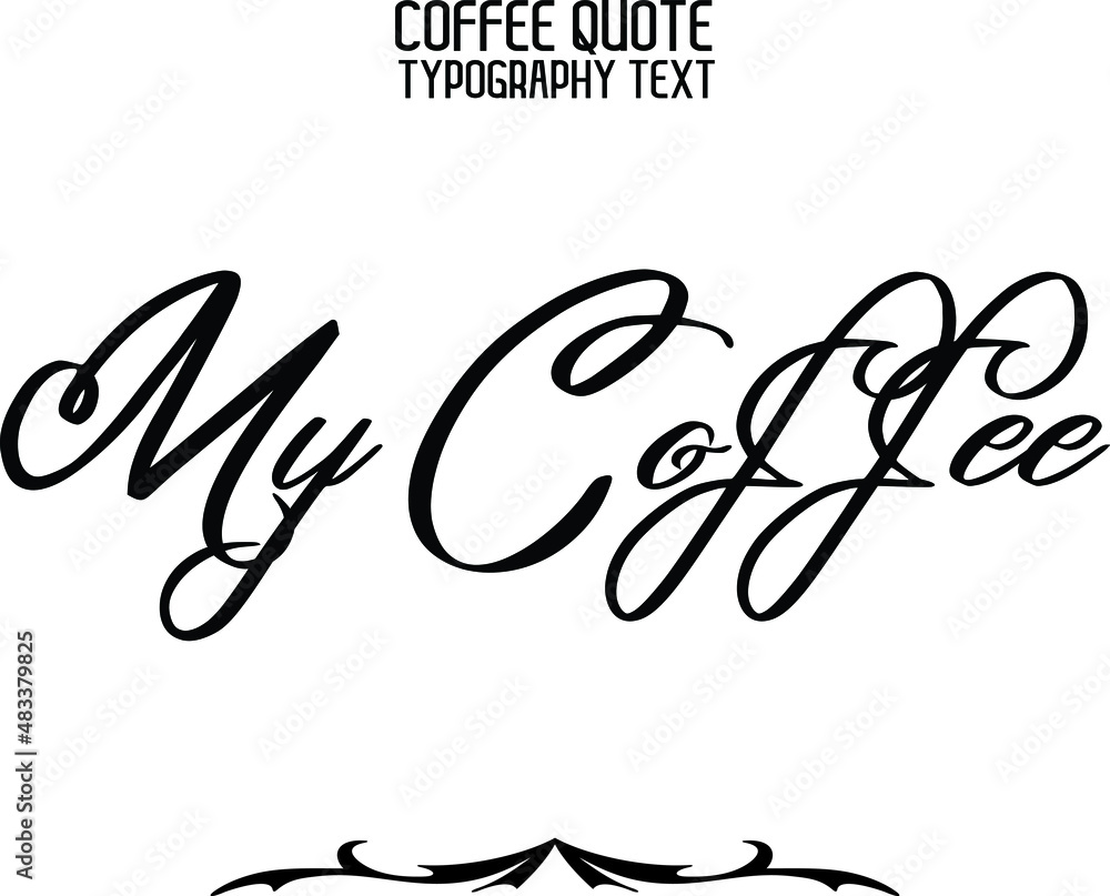 Obraz premium My Coffee Stylish Hand Written Typography Text