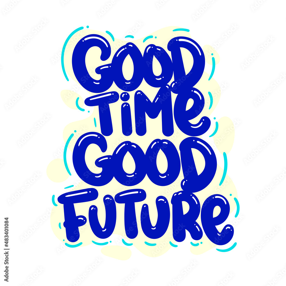 good time future quote text typography design graphic vector illustration good time future quote text typography design graphic vector illustration