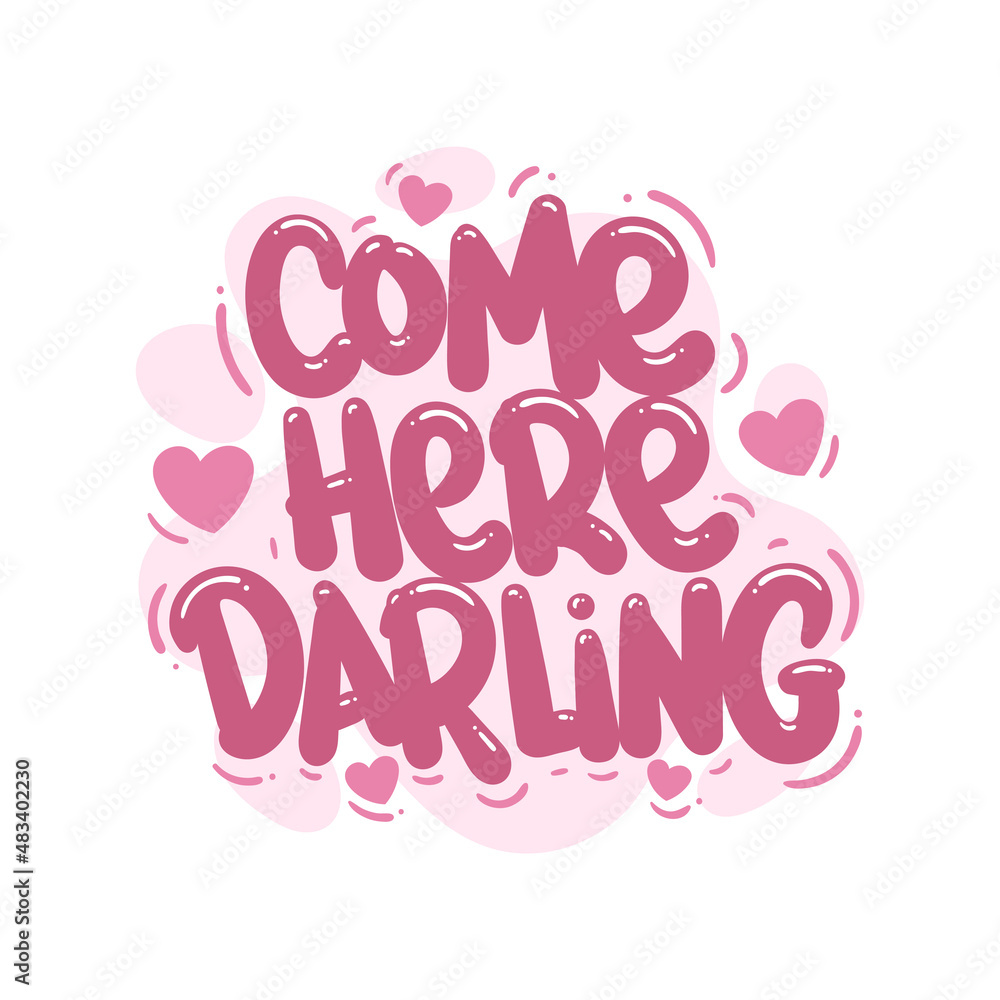 come here darling quote text typography design graphic vector illustration