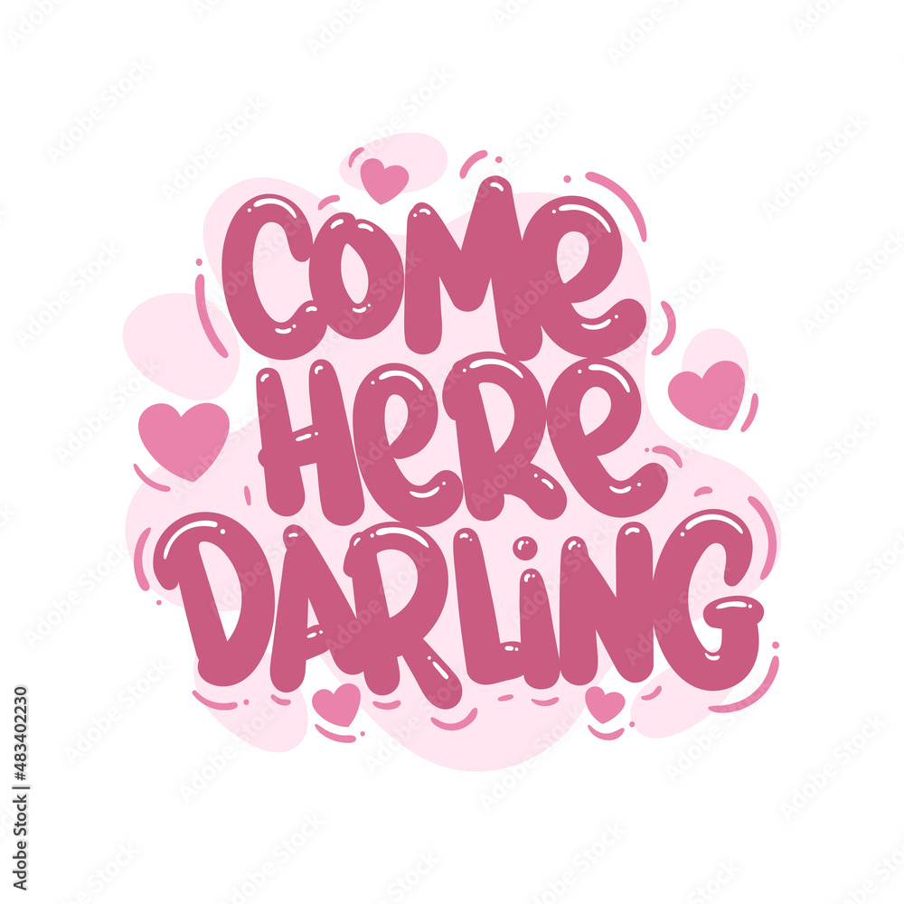 come here darling quote text typography design graphic vector illustration come here darling quote text typography design graphic vector illustration