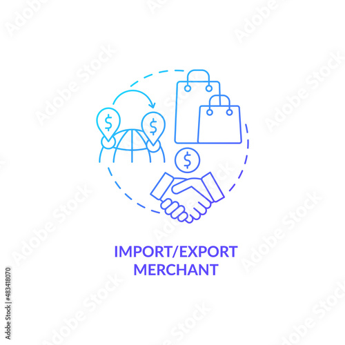 Import and export merchant blue gradient concept icon. Buy, pack and resell. Types of business abstract idea thin line illustration. Isolated outline drawing. Myriad Pro-Bold fonts used