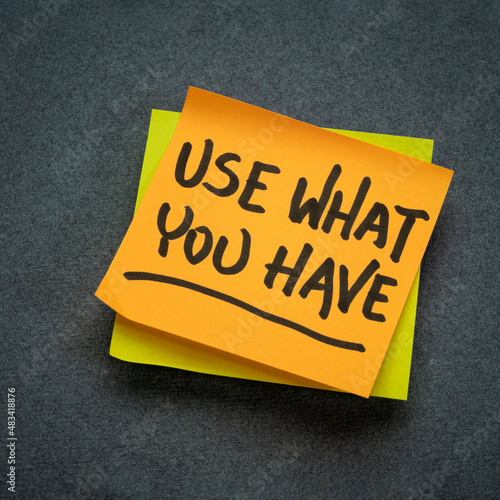 Use what you have reminder note, minimalism and resourcefulness concept photo