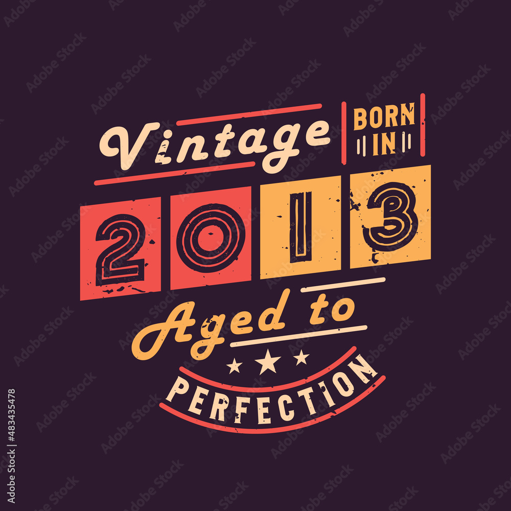 Vintage Born in 2013 Aged to Perfection