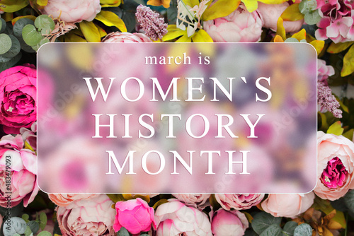 March is Women's History Month festive card with glassmorphism effect. Floral blur background and text in frame. Pink peonies beautiful background.	