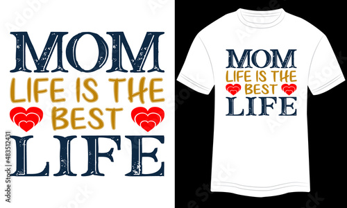 Mother’s Day T-shirt Mom Life is the best life Typography vector illustration and colorful design in white background.