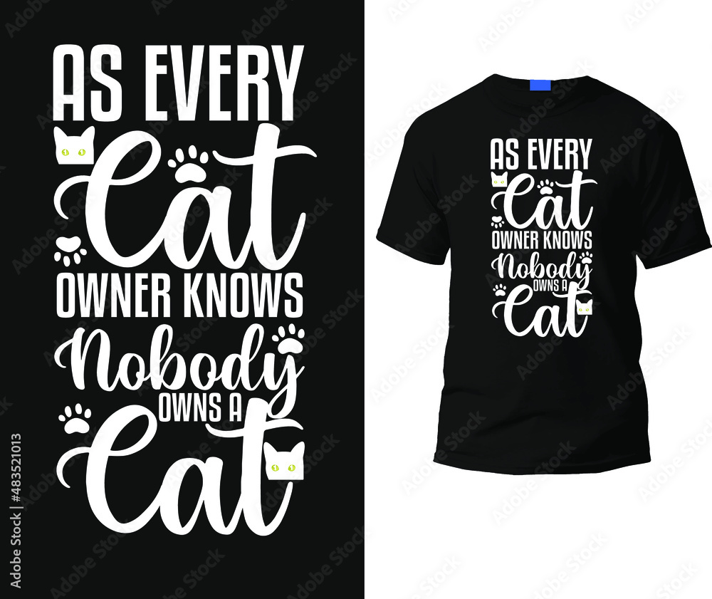 Vetor De As Every Cat Owner Knows Nobody Owns A Cat Vector T-shirt ...