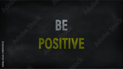 Be positive on chalk board