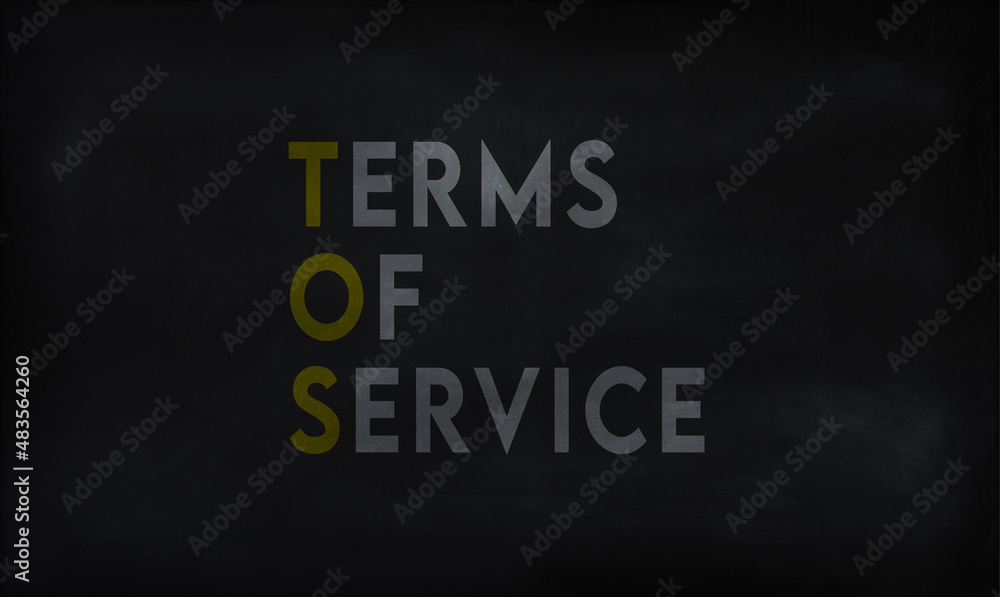 TERMS OF SERVICE (TOS) on chalk board TERMS OF SERVICE (TOS) on chalk board