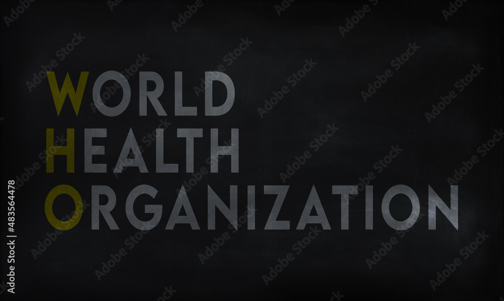 WORLD HEALTH ORGANISATION (WHO) on chalk board WORLD HEALTH ORGANISATION (WHO) on chalk board