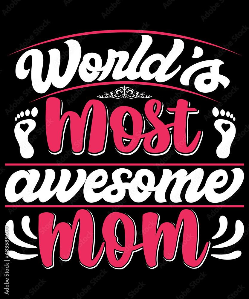 World's Most Awesome Mom T-shirt Design