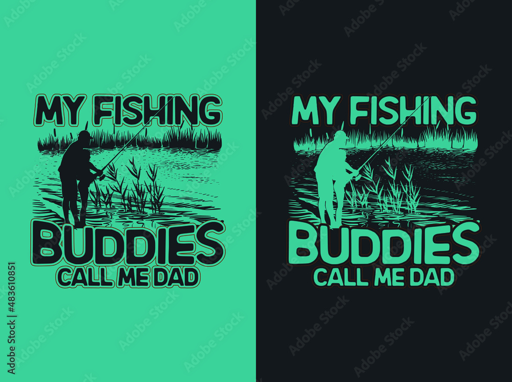 My fishing buddies call me dad. Fishing t-shirt design & Vector