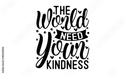 The world need your kindness - inspirational card with colorful rainbow and lettering. Lettering quote about kindness typography design. Design for a pub menu, beerhouse, brewery poster, label, or log