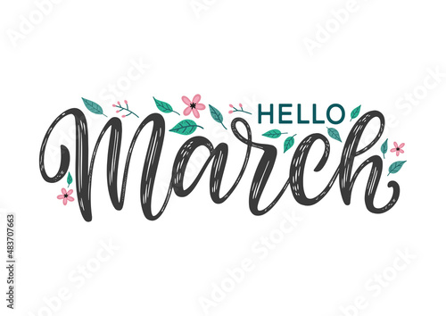 Hello March hand-sketched typography decorated by leaves and flowers. Season greeting march lettering as card, postcard, poster, label, tag  photo