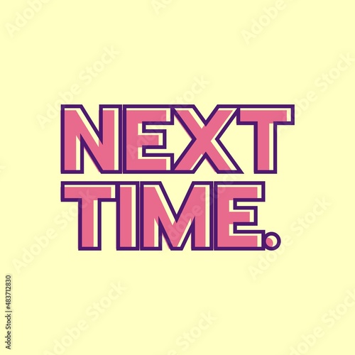 next time word aesthetic logotype modern retro text design graphic vector illustration